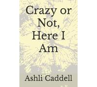 Crazy or Not, Here I Am