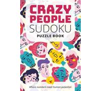 Crazy People Sudoku Puzzle Book: Sudoku Puzzles inspired by human achievments | Relax and challenge the mind | 6x9 inches, 110 pages | 50+ pages | Solutions Included