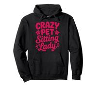 Crazy Pet Sitting Lady Dog Owners Dog Trainer Pet Sitting Pullover Hoodie
