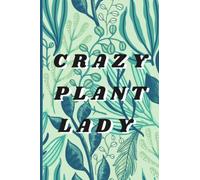 Crazy Plant Lady: Beautiful Green HousePlant Lined Journal Notebook