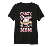 Crazy Proud Always Loud Baseball Mom Sports Premium T-Shirt
