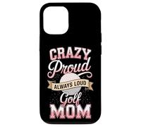 Crazy Proud Always Loud Golf Mom Mother Golf Case for iPhone 12/12 Pro
