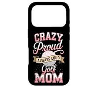 Crazy Proud Always Loud Golf Mom Mother Golf Case for iPhone 17 Pro