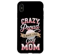 Crazy Proud Always Loud Golf Mom Mother Golf Case for iPhone XS Max