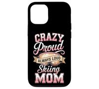 Crazy Proud Always Loud Skiing Mom Winter Ski Case for iPhone 12/12 Pro