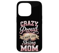 Crazy Proud Always Loud Skiing Mom Winter Ski Case for iPhone 13 Pro