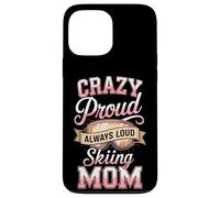 Crazy Proud Always Loud Skiing Mom Winter Ski Case for iPhone 13 Pro Max