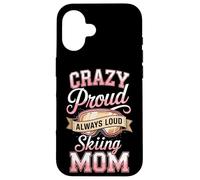 Crazy Proud Always Loud Skiing Mom Winter Ski Case for iPhone 16