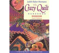Crazy Quilt Handbook Rev 2ed: 12 Step-by-Step Projects • Illustrated Stitch Guide