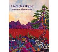 Crazy Quilt Odyssey: Adventures in Victorian Needlework
