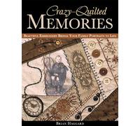 Crazy Quilted Memories: Beautiful Embroidery Brings Your Family Portraits to Life