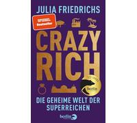 Crazy Rich: Die geheime Welt der Superreichen | | 'Die 100 besten Bücher des Jahres' DIE ZEIT