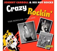 Johnny Carroll & His Hot Rocks - Crazy Rockin' - The Singles 1956-1962