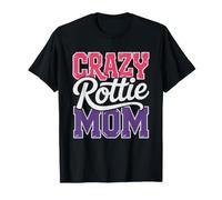 Crazy Rottweiler Mom Absolutely Not Apologizing About Rottie T-Shirt