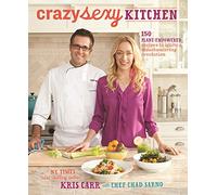 Crazy Sexy Kitchen: 150 Plant-Empowered Recipes to Ignite a Mouthwatering Revolution