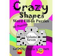 Crazy Shapes Word Fill-In Puzzles, Volume 7: 90 Puzzles