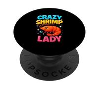 Crazy Shrimp Lady Funny Seafood Shellfish Lover Men Women PopSockets Adhesive PopGrip