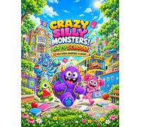CRAZY SILLY MONSTERS - Go to School!: 30 wild school adventures to colour