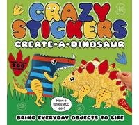 Crazy Stickers: Create-a-Dinosaur: Bring Everyday Objects to Life: 1 (Crazy Stickers, 1)