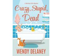Crazy, Stupid, Dead: 7 (A Working Stiffs Mystery)