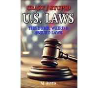 Crazy/Stupid U.S. Laws: Unveiling the Absurdity Within - A Whimsical Exploration of America’s Legal Quirks!