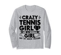 Crazy Tennis Girl Like a Normal Girl but so Much Crazier Long Sleeve T-Shirt