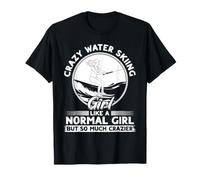 Crazy Water Skiing Girl Like a Normal Girl - Water Skiing T-Shirt