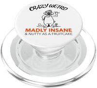 Crazy Weird Madly Insane & Nutty As A Fruitcake (Funny) PopSockets PopGrip for MagSafe
