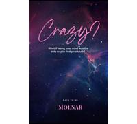 Crazy ?: What if losing your mind was the only way to find your truth