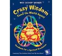 Crazy Wisdom Saves the World Again!: Handbook for a Spiritual Revolution (A Cody's Book)