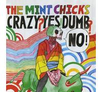Crazy? Yes! Dumb? No! by The Mint Chicks (2013-08-30)