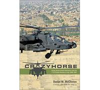 Crazyhorse - Flying Apache Attack Helicopters with the 1st Cavalry Division in Iraq, 2006-2007