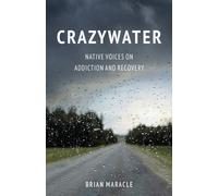 Crazywater : Native Voices on Addiction and Recovery
