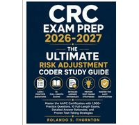 CRC Exam Prep 2026-2027: The Ultimate Risk Adjustment Coder Study Guide: Master the AAPC Certification with 1,000+ Practice Questions, 10 Full-Length ... Rationales, and Proven Test-Taking Strategies