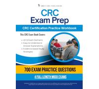 CRC Exam Prep: Practical Exam Review with Realistic Practice Questions, Clear Answer Explanations, and Practical Study Tips for Rehabilitation Counseling Certification