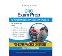 CRC Exam Prep: Practical Exam Review with Realistic Practice Questions, Clear Answer Explanations, and Practical Study Tips for Rehabilitation Counseling Certification