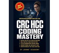 CRC HCC CODING MASTERY: FIX HCC CODING GAPS FOR THE CERTIFIED RISK ADJUSTMENT CODER EXAM WITH PRACTICE THAT TEACHES