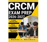 CRCM EXAM PREP 2026-2027: 300 Practice Questions & Rationales for Consumer Compliance and Risk Management with a 4-Week Learning Plan