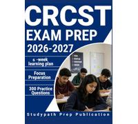 CRCST EXAM PREP 2026-2027: 300 Practice Questions & Rationales for Sterile Processing and Infection Prevention with a 6-Week Learning Plan