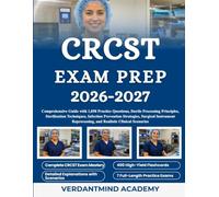 CRCST EXAM PREP 2026-2027: Comprehensive Guide with 1,050 Practice Questions, Sterile Processing Principles, Sterilization Techniques, Infection ... and Realistic Clinical Scenarios