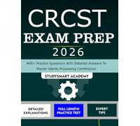 CRCST EXAM PREP 2026: 400 + Practice Questions with Detailed Answers to Master Sterile Processing Certification