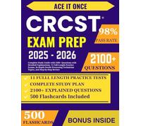 CRCST EXAM PREP: Complete Study Guide with 2100+ Questions with Detailed Explanations, 11 Full-Length Practice Exams, In-Depth Sterile Processing Technician Topics, and Step-by-Step Review