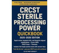 CRCST Sterile Processing Power QuickBook 2025-2026: Exam Prep Study Guide with 8 Full Mocks, Instrument-ID Bootcamp, and Sterilization Flowcharts