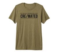 Cre Mated Dark Humor Widower Grief Personal Loss Premium T-Shirt