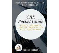 CRE Pocket Guide: Essential Acronyms & Terms for Commercial Real Estate Professionals