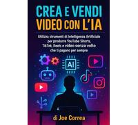 Crea e Vendi Video con l'IA: Utilizza strumenti di Intelligenza Artificiale per produrre YouTube Shorts, TikTok, Reels e video senza volto che ti pagano per sempre (3)