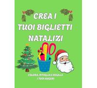 Crea i tuoi biglietti natalizi: Colora, ritaglia e regala i tuoi auguri