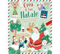 Crea il tuo Natale. Ediz. a colori