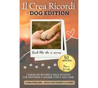 Crea Ricordi | Dog Edition: L’album dei ricordi e delle attività per rafforzare il legame con il tuo cane | Album dei ricordi, foto e attività per ... dimenticare mai | Idea regalo per Dog Moms