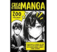 Crea tu Propio Manga: 200 páginas: Cuaderno de Dibujo A4 · Viñetas en blanco · Practica historietas y estilo manga japonés